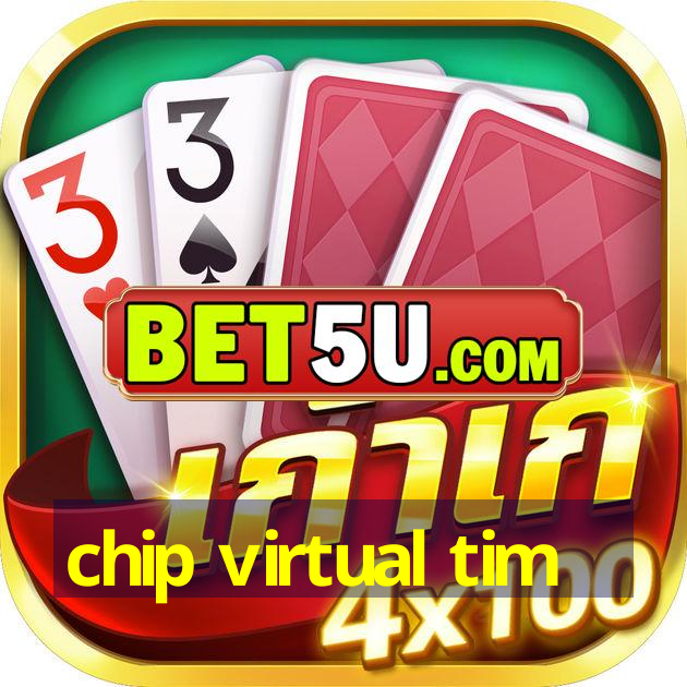 chip virtual tim